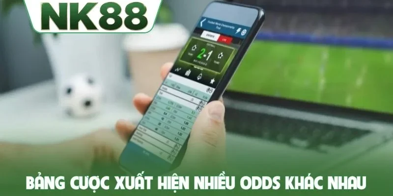 Bảng cược xuất hiện nhiều odds khác nhau để lựa chọn