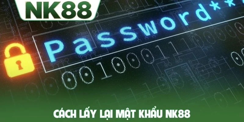 Cách lấy lại mật khẩu NK88