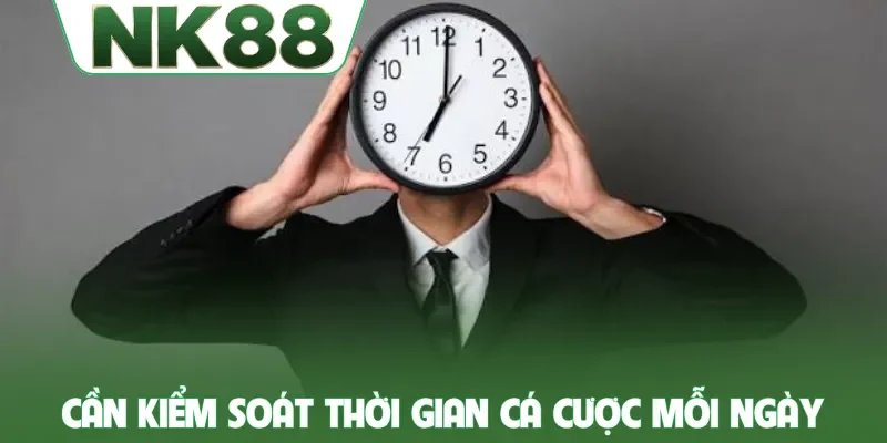 Cần kiểm soát thời gian cá cược mỗi ngày