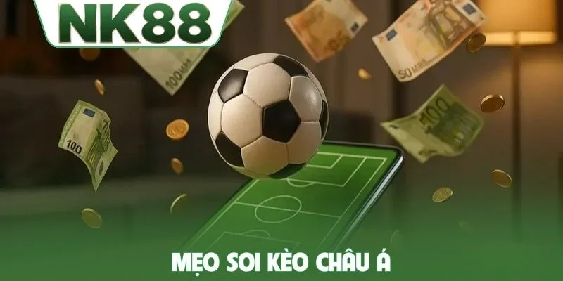 Mẹo soi kèo châu Á