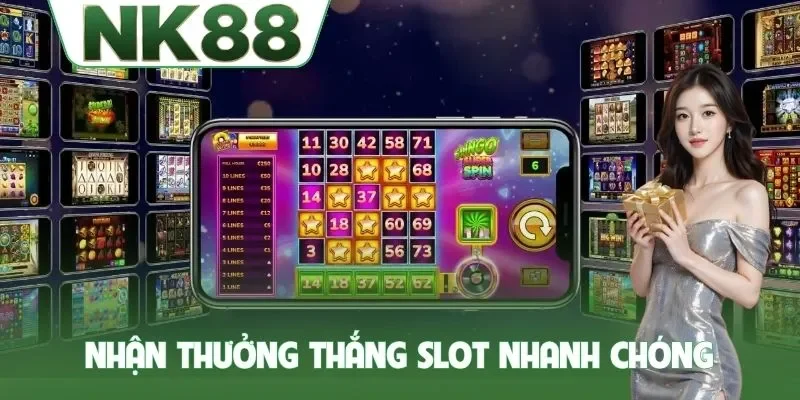 Nhận thưởng thắng slot nhanh chóng