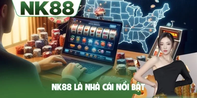NK88 là nhà cái nổi bật