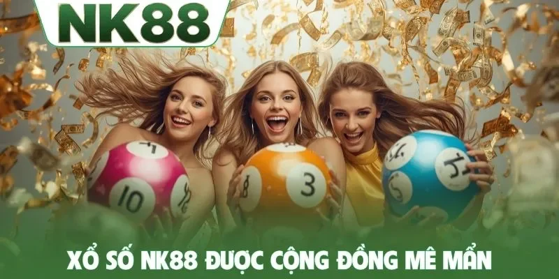 Xổ số NK88 được cộng đồng mê mẩn